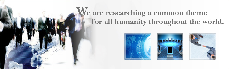 We are researching a common theme for all humanity throughout the world.
